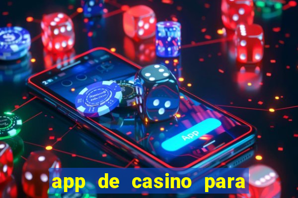 app de casino para ganhar dinheiro