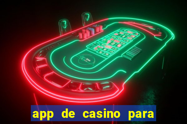 app de casino para ganhar dinheiro