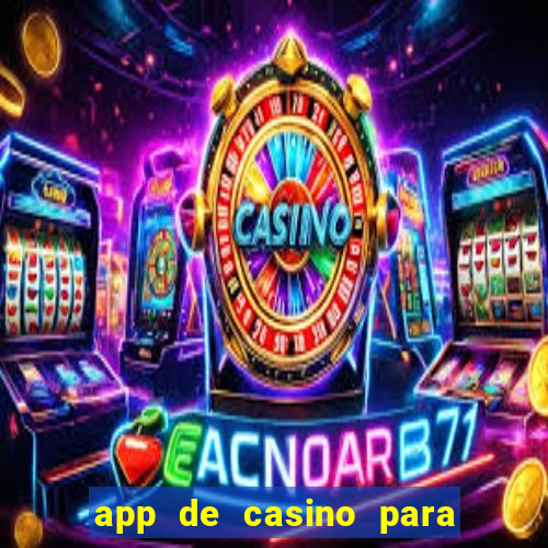 app de casino para ganhar dinheiro