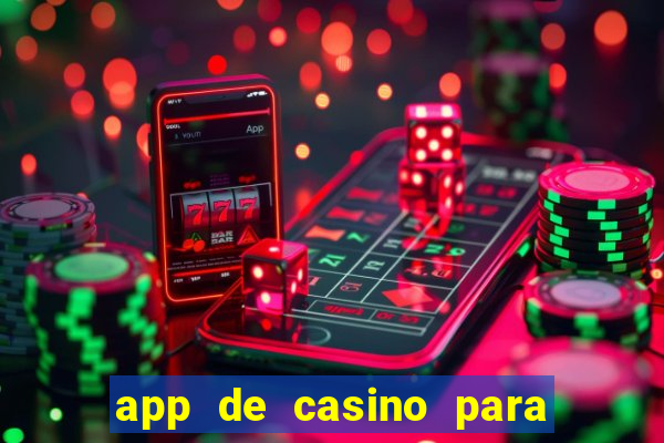 app de casino para ganhar dinheiro