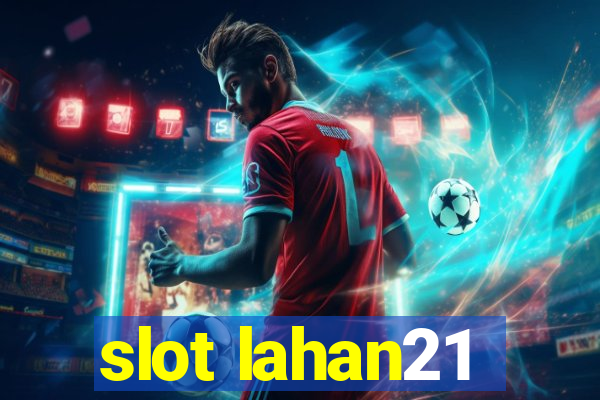 slot lahan21