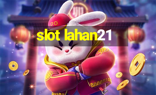 slot lahan21