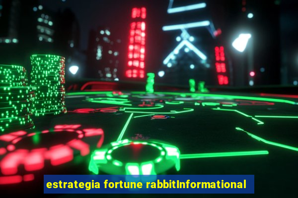 estrategia fortune rabbitInformational