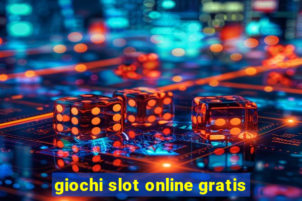 giochi slot online gratis