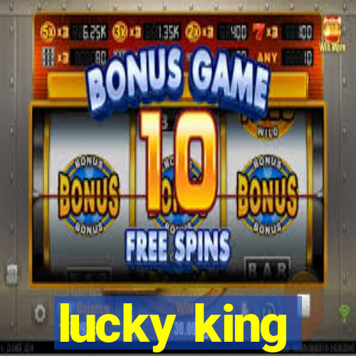 lucky king