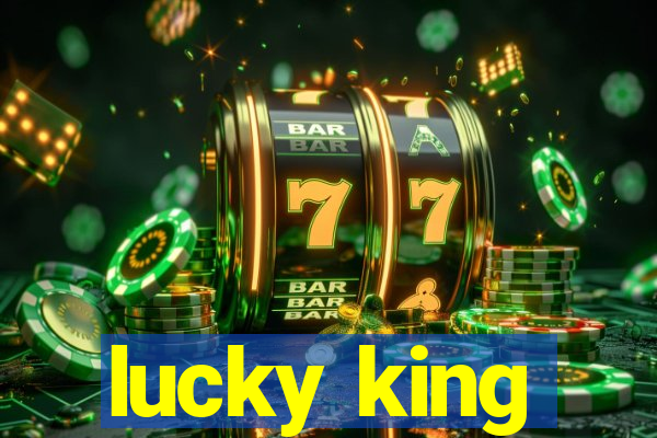 lucky king