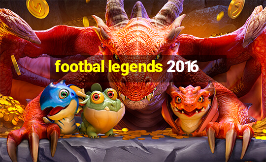 footbal legends 2016