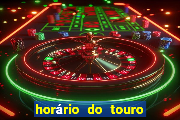 horário do touro fortune hoje