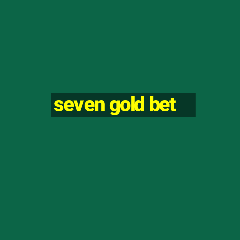 seven gold bet