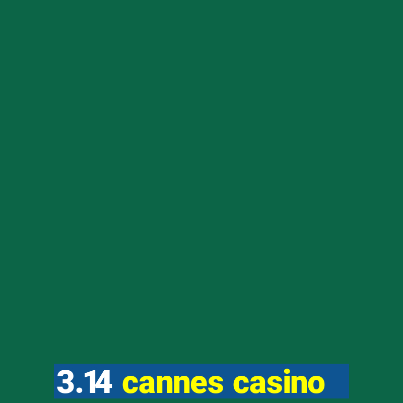 3.14 cannes casino