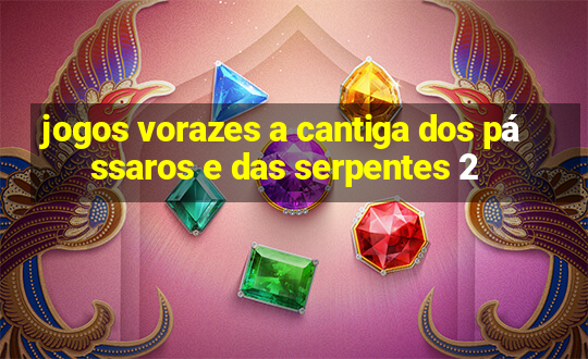 jogos vorazes a cantiga dos pássaros e das serpentes 2