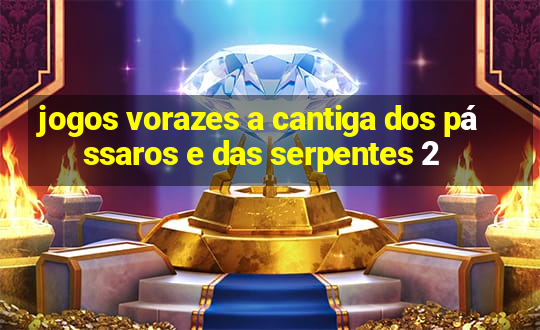 jogos vorazes a cantiga dos pássaros e das serpentes 2