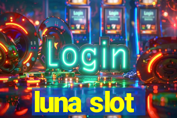 luna slot