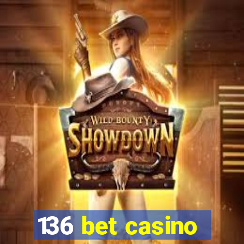 136 bet casino