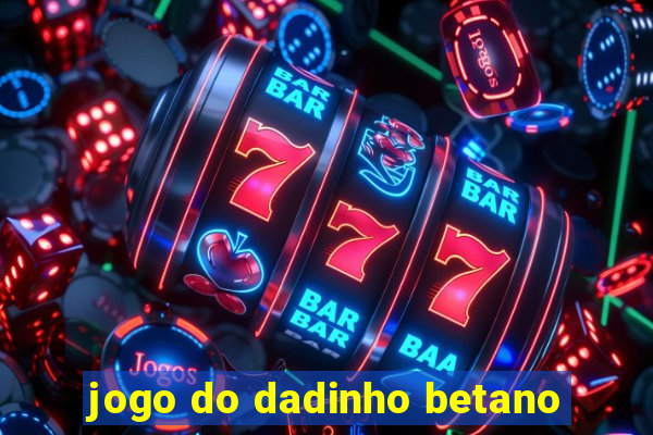 jogo do dadinho betano