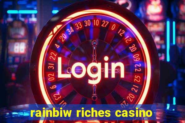 rainbiw riches casino