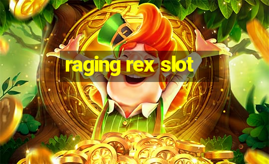 raging rex slot