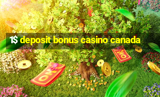 1$ deposit bonus casino canada