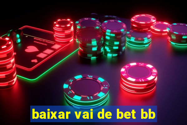 baixar vai de bet bb