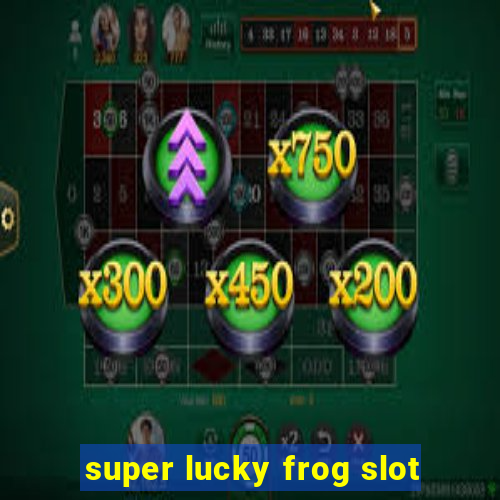 super lucky frog slot