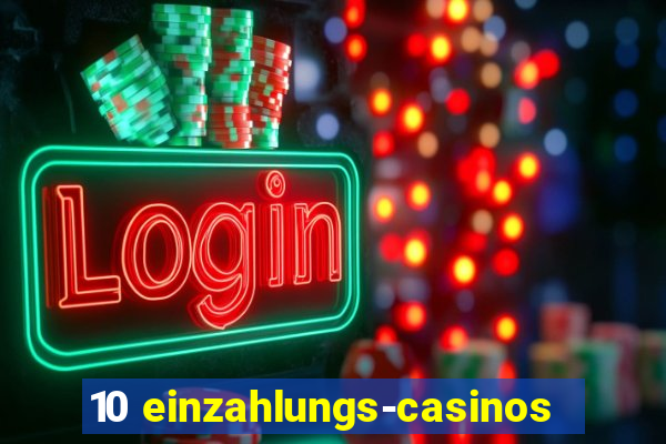 10 einzahlungs-casinos