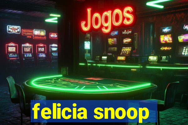 felicia snoop