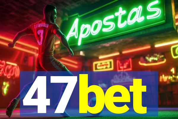 47bet