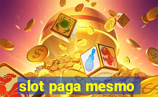 slot paga mesmo