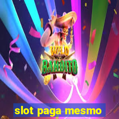 slot paga mesmo