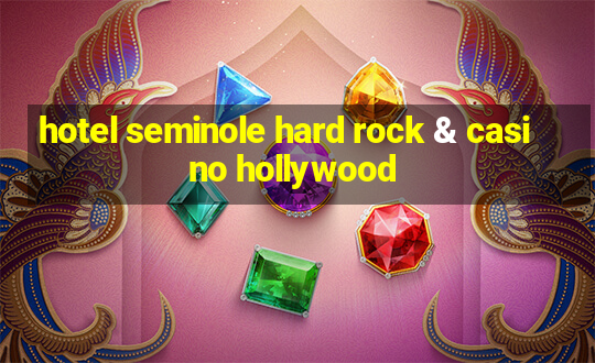 hotel seminole hard rock & casino hollywood