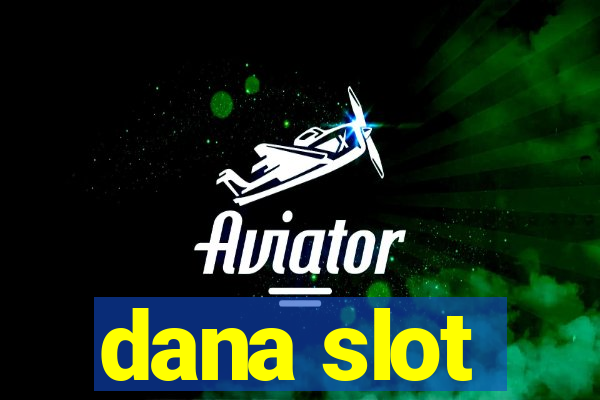 dana slot