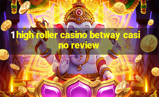 1 high roller casino betway casino review