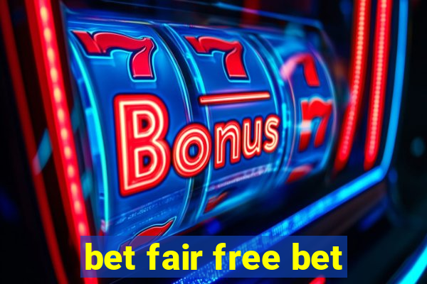 bet fair free bet