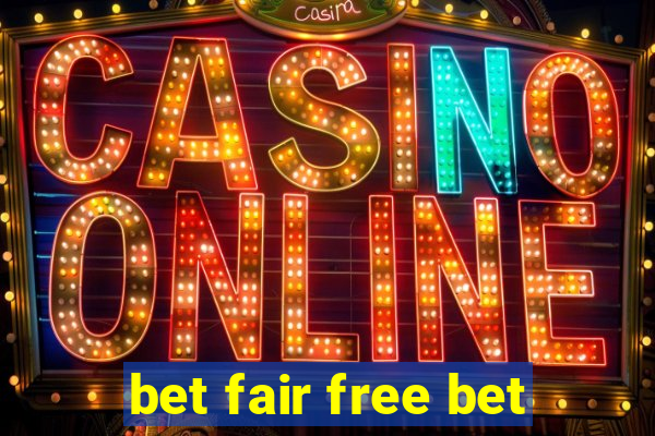 bet fair free bet