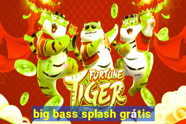 big bass splash grátis