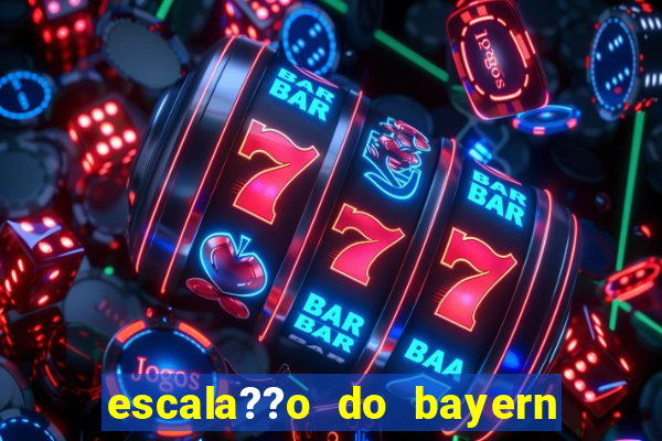 escala??o do bayern de munique