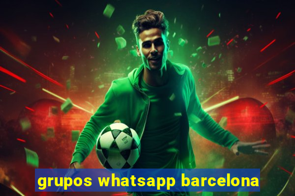 grupos whatsapp barcelona