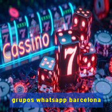 grupos whatsapp barcelona