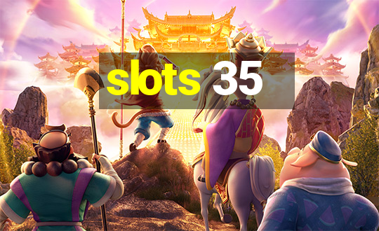 slots 35