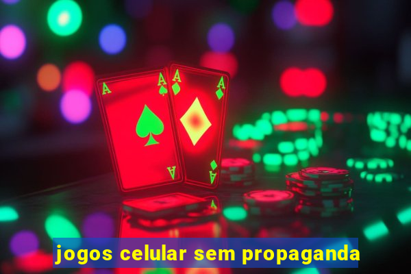 jogos celular sem propaganda