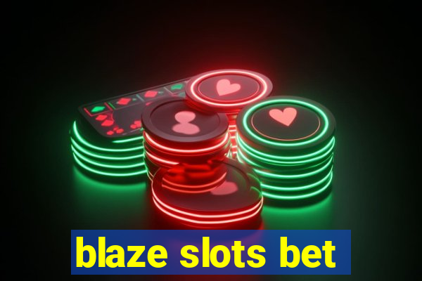 blaze slots bet