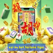 vai de bet fortune tiger