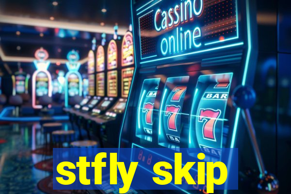 stfly skip