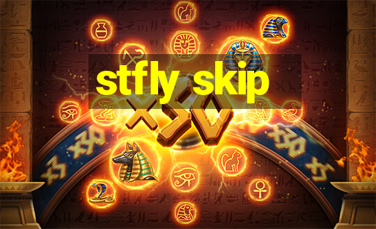 stfly skip