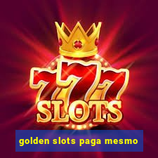 golden slots paga mesmo