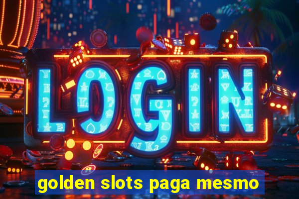 golden slots paga mesmo