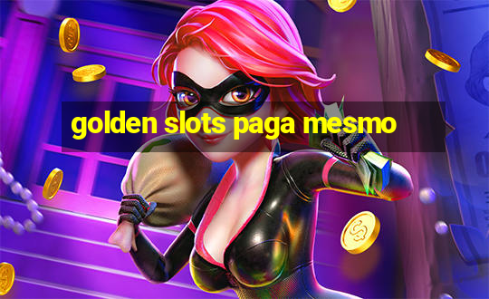 golden slots paga mesmo