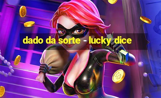 dado da sorte - lucky dice