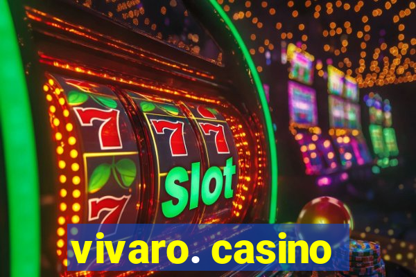 vivaro. casino