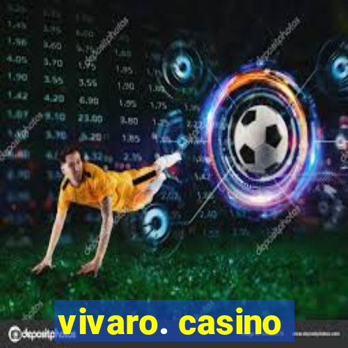 vivaro. casino